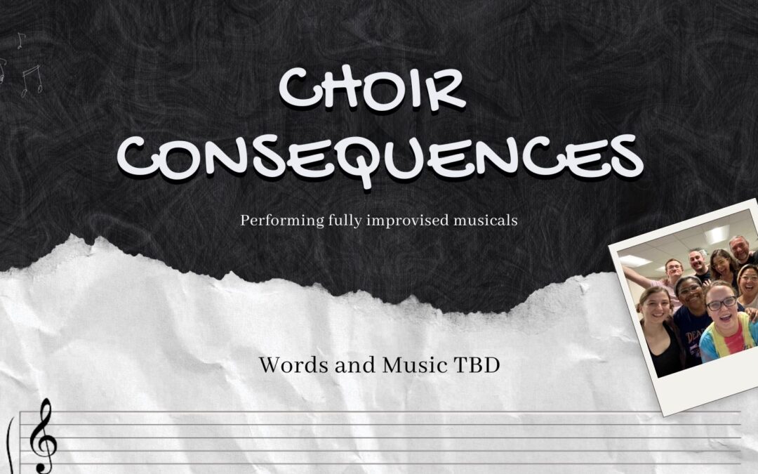 Musical Improv with Choir Consequences