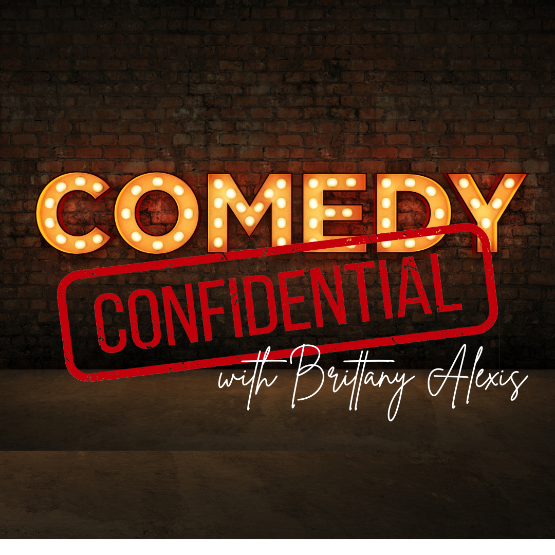 Comedy Confidential with Brittany Alexis