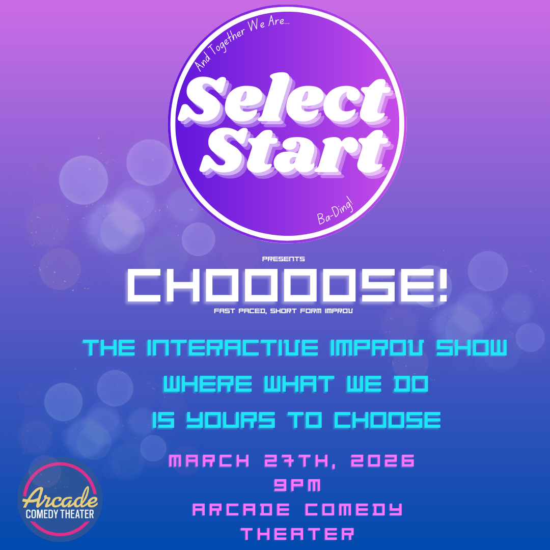 Award winning Improv Team Select Start puts their skills to the test as we let you, the audience, decide nearly everything that happens on the stage.