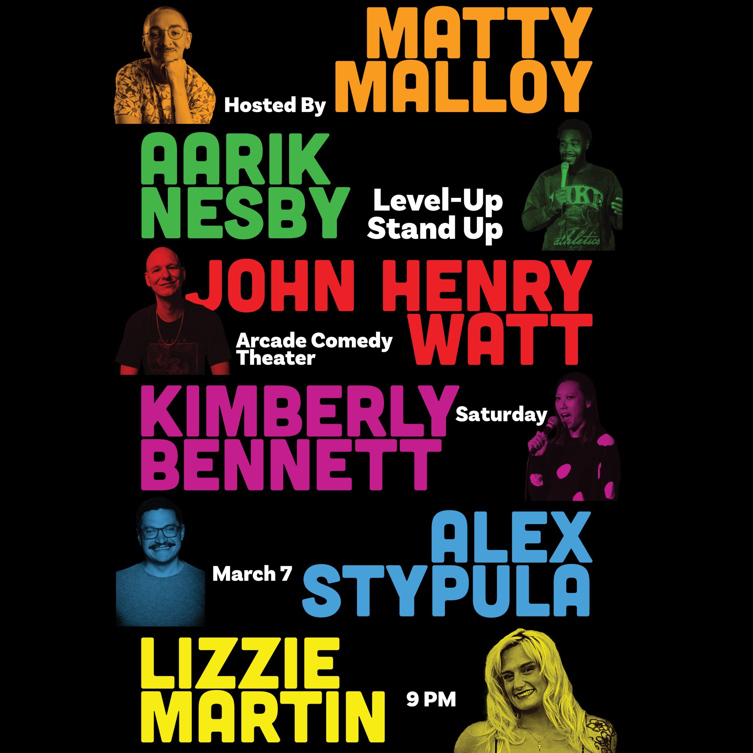 Level Up Stand-Up is back! Arcade's monthly showcase is back with a new lineup. Hosted by Matty Malloy, this show will feature Aarik Nesby, Kimberly Bennett, John Henry Watt, Alex Stypula, and Lizzie Martin.
