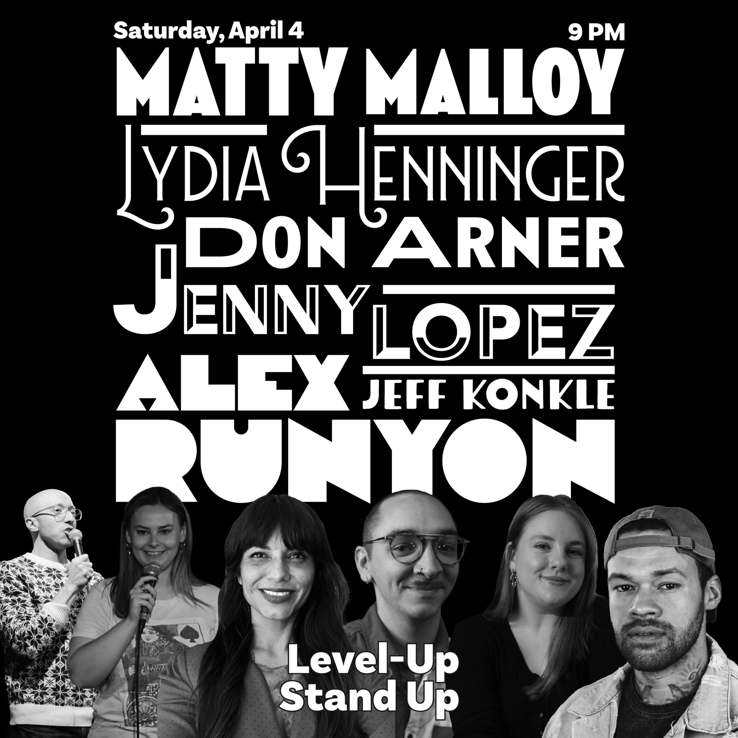 Level Up Stand-Up is back with another new lineup. Hosted by Matty Malloy and featuring Lydia Henninger, Don Arner, Jenny Lopez, Jeff Konkle, and Alex Runyon.