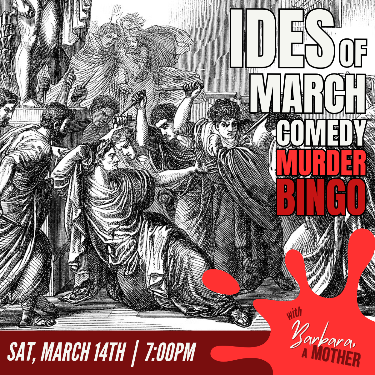 Et tu, Barbara!?! An innocent game of Bingo and evening of comedy goes AWRY this Ides of March -- featuring comedy, Bingo, and betrayal!