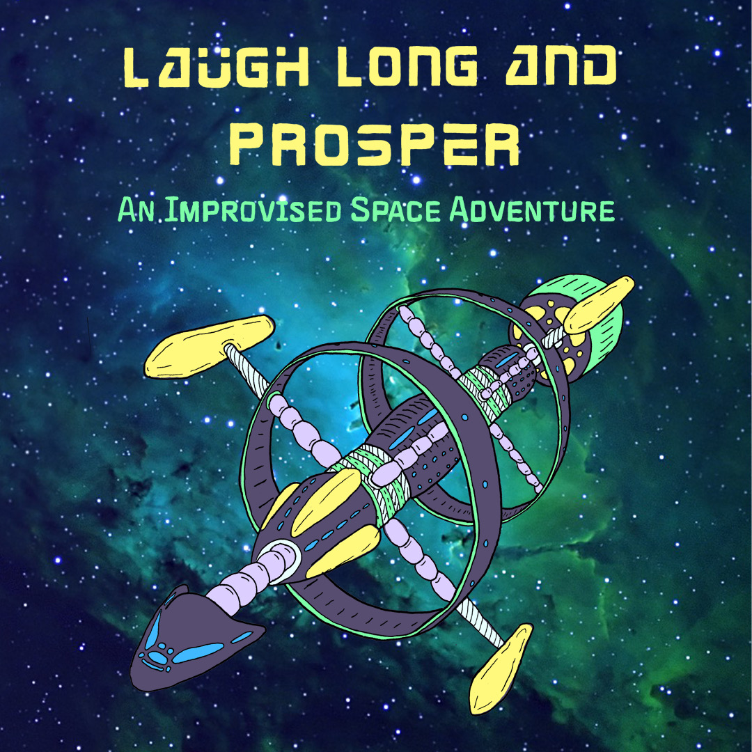 Laugh Long and Prosper: An Improvised Space Adventure