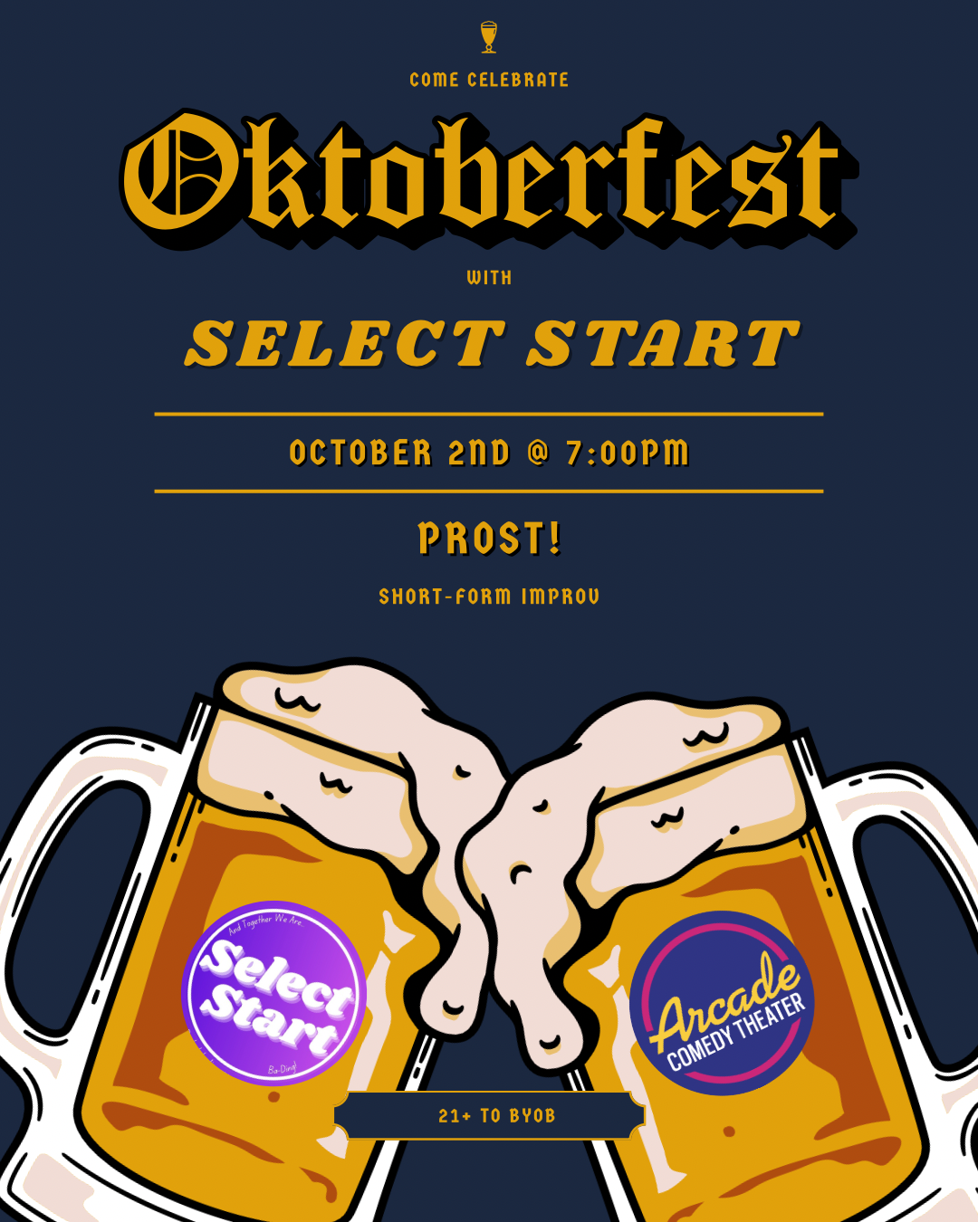 Raise a stein and prepare to laugh your lederhosen off! Join Select Start for a one-of-a-kind Oktoberfest-themed comedy night packed with high-energy short-form improv and Bavarian cheer. Our quick-witted performers will take your suggestions and spin them into hilarious scenes faster than you can say "Prost!"